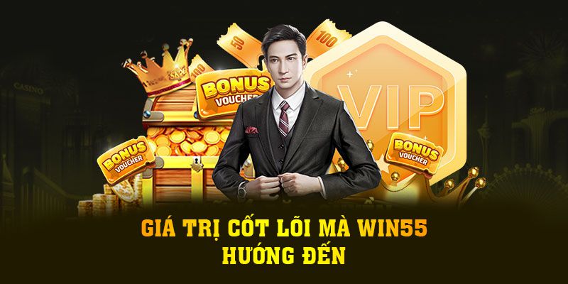 Giá trị cốt lõi mà Win55 hướng đến