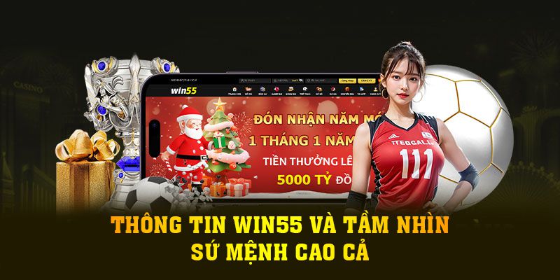 Thông tin Win55 và tầm nhìn, sứ mệnh cao cả